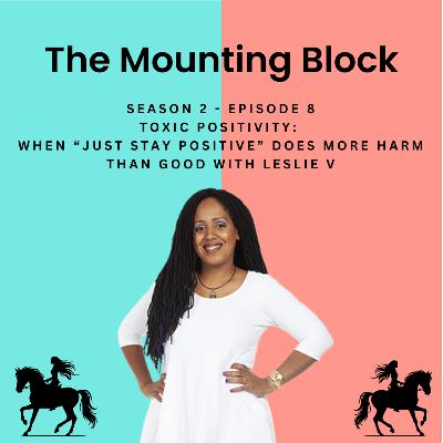 S2 E8 - Toxic Positivity: When “Just Stay Positive” Does More Harm Than Good S2 E8 - Toxic Positivity: When “Just Stay Positive” Does More Harm Than Good