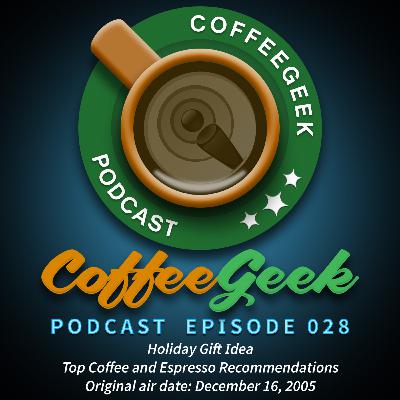 CoffeeGeek Podcast 028 - Holiday Top Coffee and Espresso Recommendations CoffeeGeek Podcast 028 - Holiday Top Coffee and Espresso Recommendations