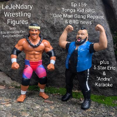 Ep 159 Tonga Kid BRG, One Man Gang Repaint & BRG News