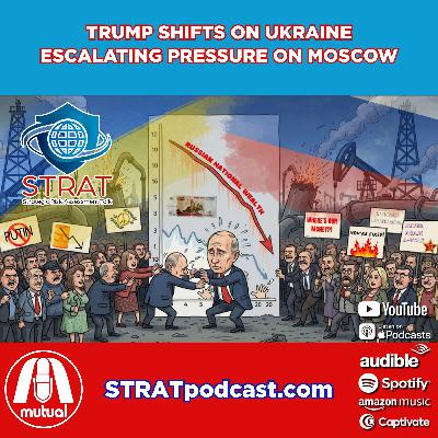 STRAT | September 25, 2025 | Trump Shifts on Ukraine, Escalating Pressure on Moscow