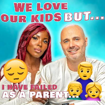 I Have Failed As A Parent