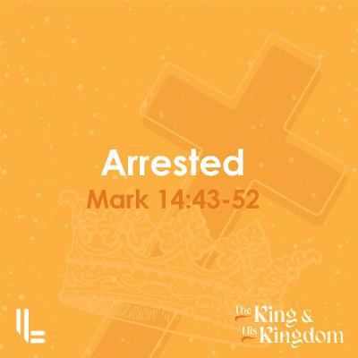 Arrested - Mark 14 - Miles Tradewell - 3 Aug 2025