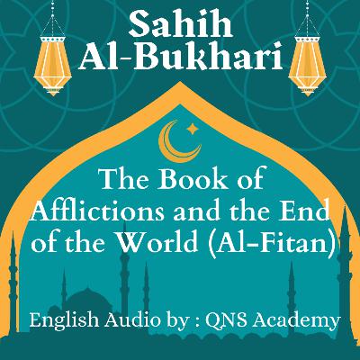 92 Sahih Bukhari The Book Of Fitan (Trials and afflictions) Hadith English Audiobook : Hadith 7048-7136 of 7563English