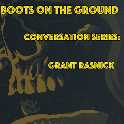 Grant Rasnick: Boots on the Ground Conversation Series Grant Rasnick: Boots on the Ground Conversation Series