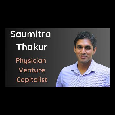 The physician venture capitalist archetype - Saumitra Thakur (MedMountain Ventures)