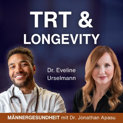#91 - TRT neu gedacht: Was Testosterontherapie wirklich bringt | Dr. Eveline Urselmann bei Männergesundheit