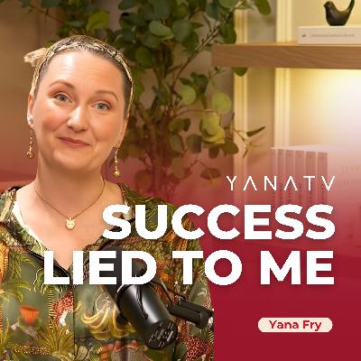 #35 The Hidden Cost of Success Nobody Talks About | Yana Fry #35 The Hidden Cost of Success Nobody Talks About | Yana Fry