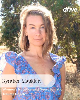 The Essential Role of Somatic Therapy and Nutrition with Kymber Malden
