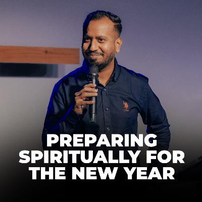 PREPARING SPIRITUALLY FOR THE NEW YEAR | Ps. Sam Ellis