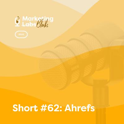 Short #62: Ahrefs