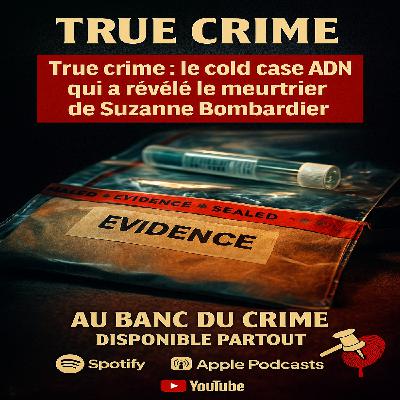 True crime : le cold case ADN qui a révélé le meurtrier de Suzanne Bombardier