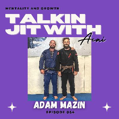 #054-Adam Mazin: Jiu-Jitsu Training, Gym Stories, and Competition Insights | Talkin Jit Podcast