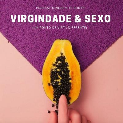 Virgindade & Sexo