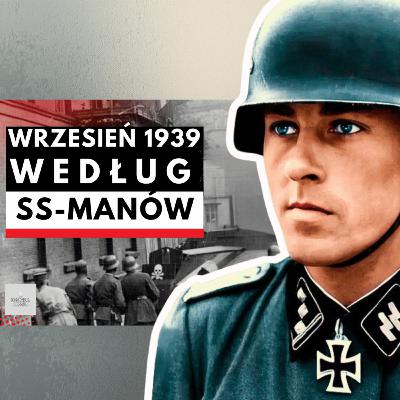 Jak SS-MANI OPISYWALI POLAKÓW we wrześniu 1939? Jak SS-MANI OPISYWALI POLAKÓW we wrześniu 1939?