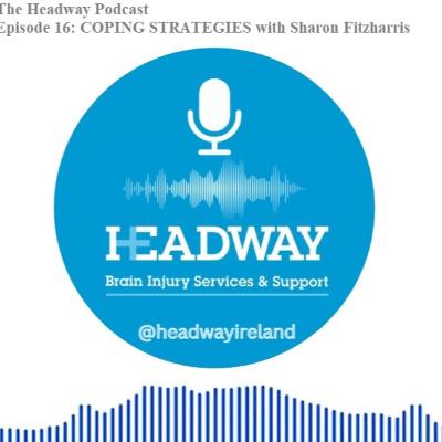 The Headway Podcast: Episode 16 - Coping Strategies (feat Sharon Fitzharris)