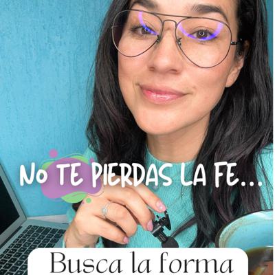 No te pierdas la fe, busca la manera de lograr…