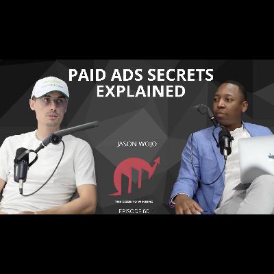 PAID ADs SECRETS EXPLAINED: HOW I GENERATE $2M A MONTH REVENUE || JASON WOJO || EPISODE 060