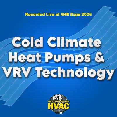 Cold Climate Heat Pumps and VRV Technology - Recorded LIVE at AHR Expo 2026