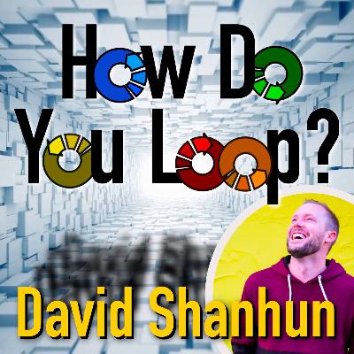 EP03: How Do You Loop? David Shanhun
