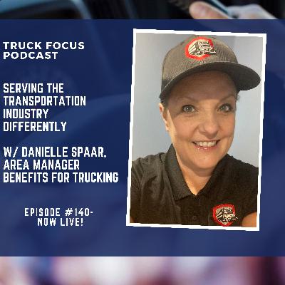 Serving the Transportation Industry Differently w/ Danielle Spaar, Benefits For Trucking