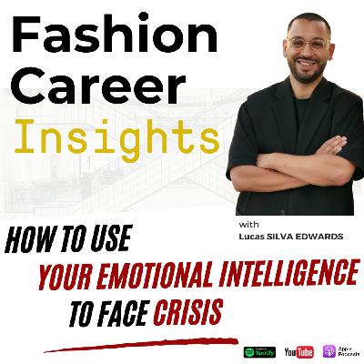 [15] How to use your emotional Intelligence to face crisis_Coaching Insight #2_Fashion Career Insight with Lucas SILVA EDWARDS