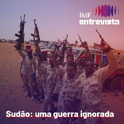 #353 - Sudão: uma guerra ignorada | BdF Entrevista Gilberro Rodrigues #353 - Sudão: uma guerra ignorada | BdF Entrevista Gilberro Rodrigues