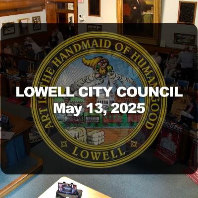 Lowell City Council - May 13, 2025