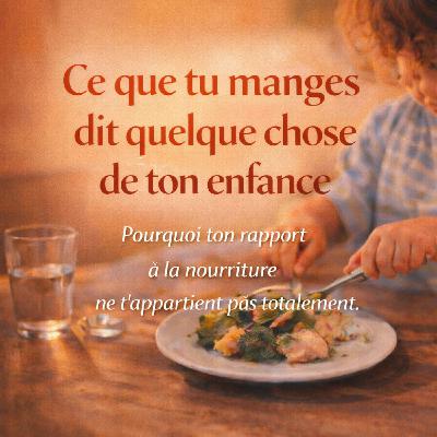 Ce que tu manges dit quelque chose de ton enfance