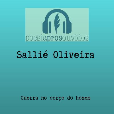Sallié Oliveira, Guerra no corpo do homem