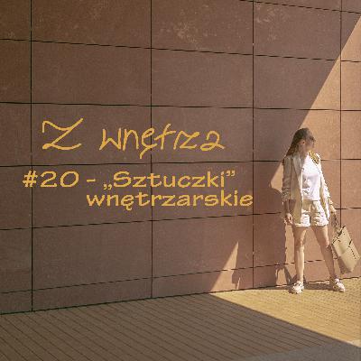 #20 - "Sztuczki" wnętrzarskie, czyli co zrobić, aby stworzyć dobre wnętrze