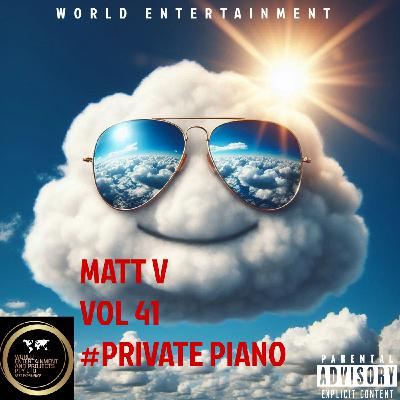 Episode 41: World Entertainment Mixtape Vol 41 by Dj Matt v # Private Piano Episode 41: World Entertainment Mixtape Vol 41 by Dj Matt v # Private Piano