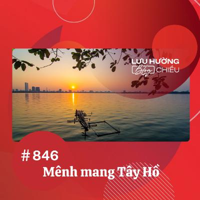 Mênh mang Tây Hồ | Lưu Hường blog chiều | Đài Hà Nội Mênh mang Tây Hồ | Lưu Hường blog chiều | Đài Hà Nội