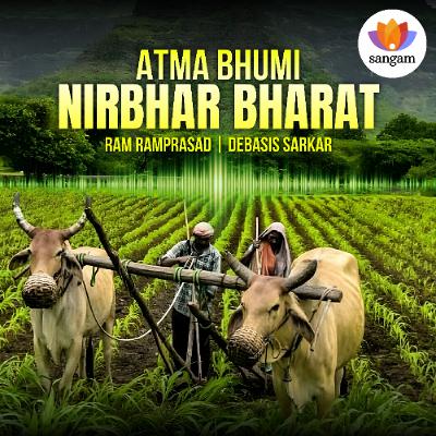 An Atma Bhumi Nirbhar Strategy for a Prosperous India | Ram Ramprasad | Debasis Sarkar