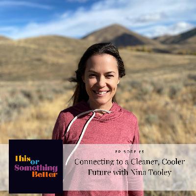 Episode 85: Connecting to a Cleaner, Cooler Future with Nina Tooley