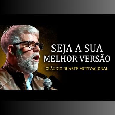 Seja a sua MELHOR Versão - Claudio Duarte