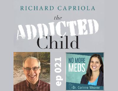 #21 The Addicted Child Richard Capriola