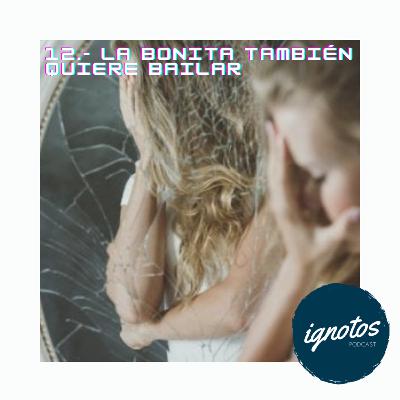 12.- La bonita también quiere bailar 12.- La bonita también quiere bailar