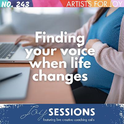 243: Joy Session: Finding Your Voice When Life Changes (Rachel)