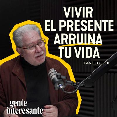PSICÓLOGO desmonta la MENTIRA del "vive el presente" | Xavier Guix