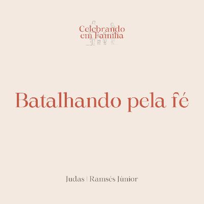Batalhando pela fé | Judas | Ramsés Júnior