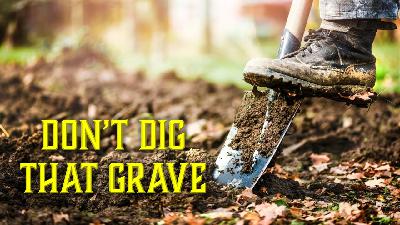Don't Dig That Grave - Video Don't Dig That Grave - Video
