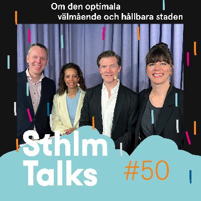 Sthlm Talks #50 – Stockholm 2040 och den optimala, välmående och hållbara staden