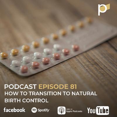 EPISODE 81: How to Transition to Natural Birth Control