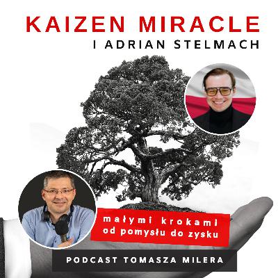 KM 127. Jak niewidzialne marnotrawstwa zjadają zyski firm? Rozmowa Tomka Milera z Adrianem Stelmachem