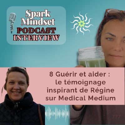 8 INTERVIEW Guérir et aider :  le témoignage inspirant de Régine sur Medical Medium