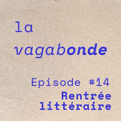 La Vagabonde • Episode #14 Rentrée Littéraire