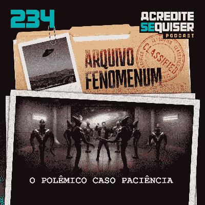 234 - O Polêmico Caso Paciência