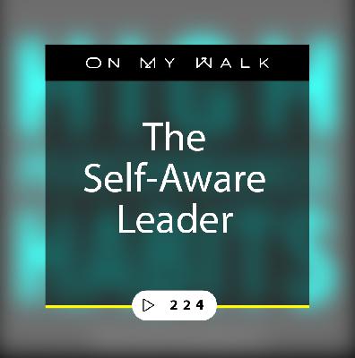 #224 The Self-Aware Leader #224 The Self-Aware Leader