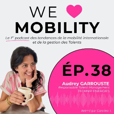 #38 Mobilité internationale & Talent Management : casser les silos pour créer de la valeur avec Audrey Garrouste