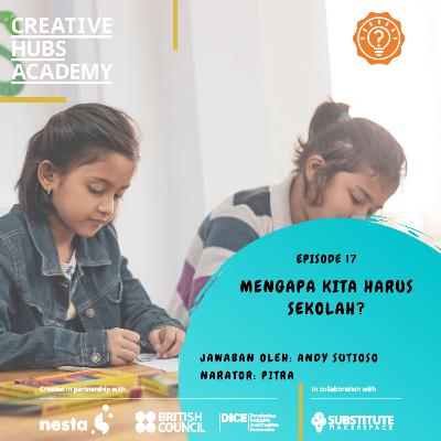 Episode 17 - Mengapa Kita Harus Sekolah? Episode 17 - Mengapa Kita Harus Sekolah?